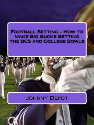 cover image of Football Betting--How to make Big Bucks Betting the BCS and College Bowls